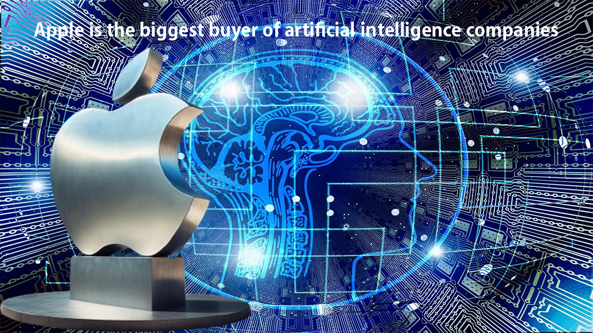 Apple is the biggest buyer of artificial intelligence companies