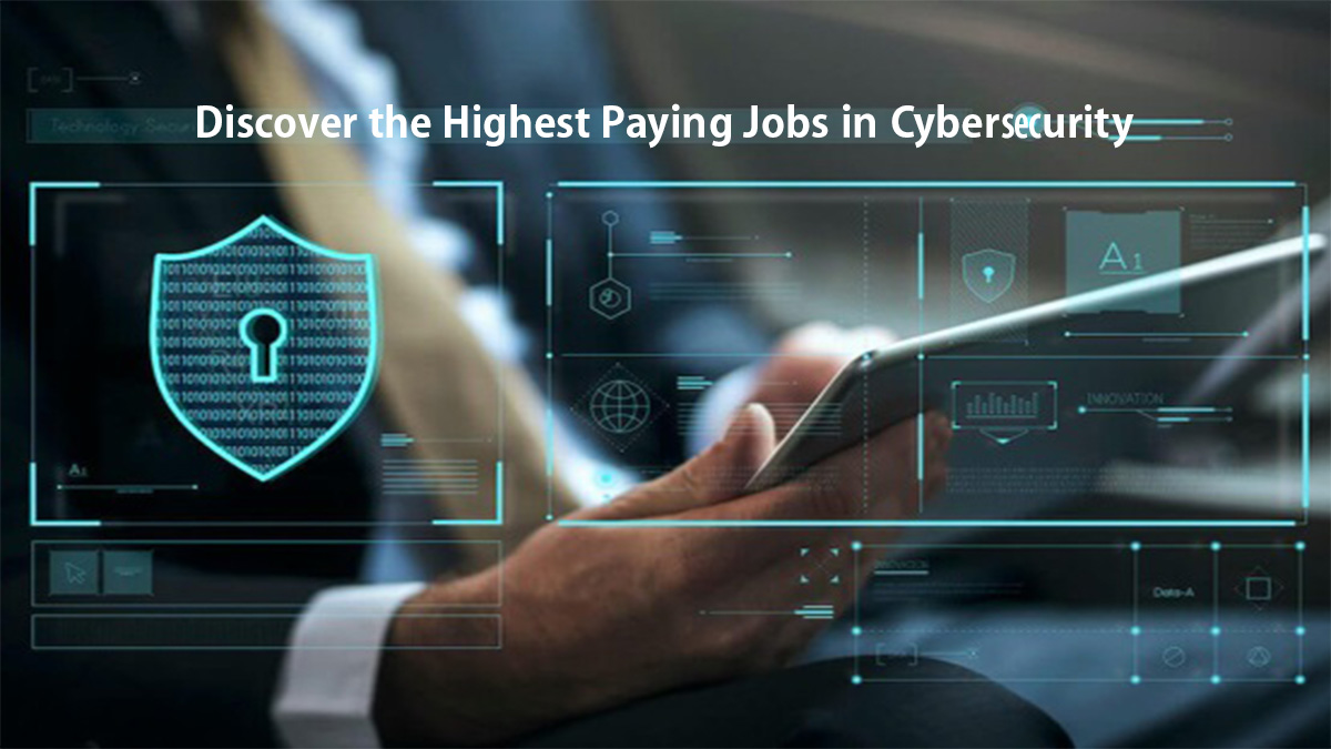 Discover the Highest Paying Jobs in Cybersecurity