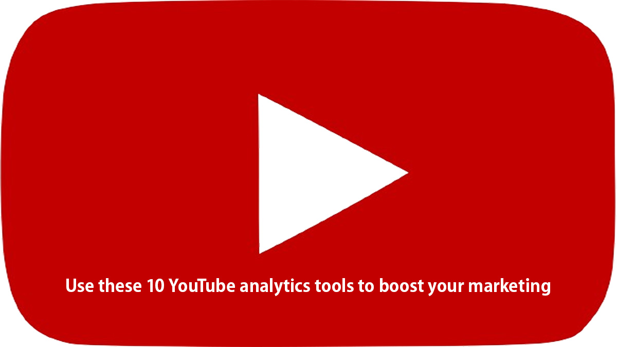 Use these 10 YouTube analytics tools to boost your marketing