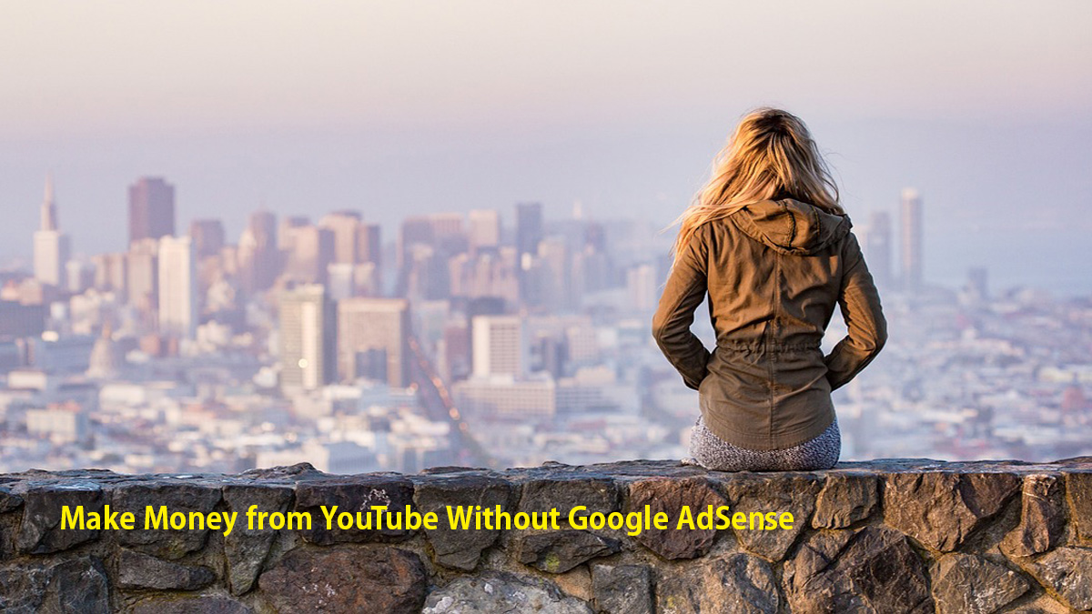 Make Money from YouTube Without Google AdSense