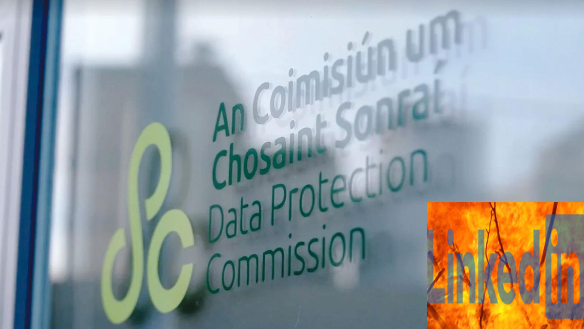 Irish Data Protection Commission: Firm stance against LinkedIn